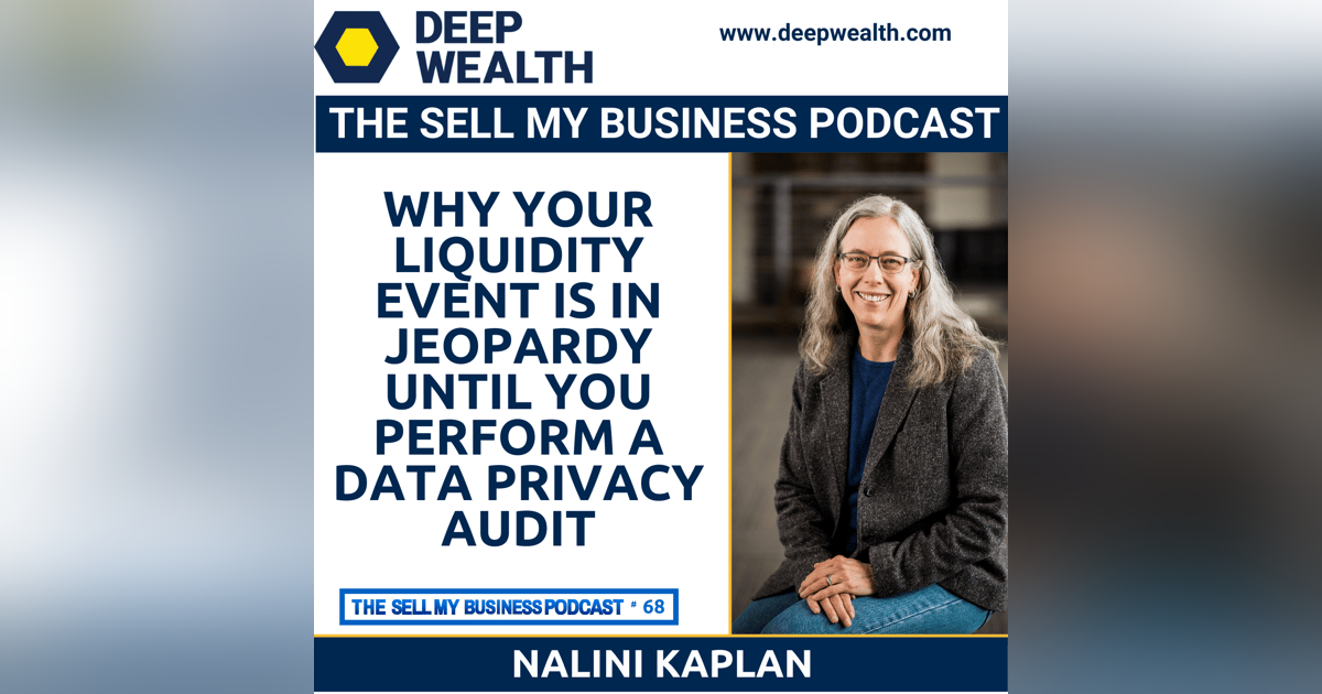 Data Privacy Expert Nalini Kaplan On Why Your Liquidity Event Is In Jeopardy Until You Perform A Data Privacy Audit (#68) Data Privacy Expert Nalini Kaplan On Why Your Liquidity Event Is In Jeopardy Until You Perform A Data Privacy Audit (#68)