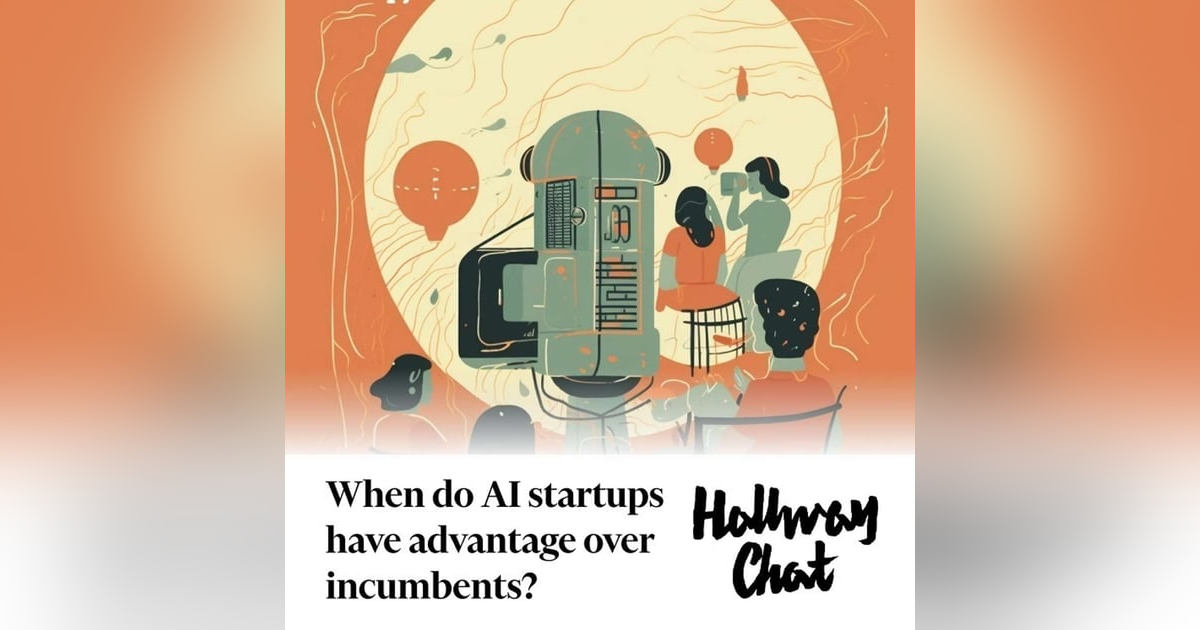 When do AI startups have advantage over incumbents? When do AI startups have advantage over incumbents?