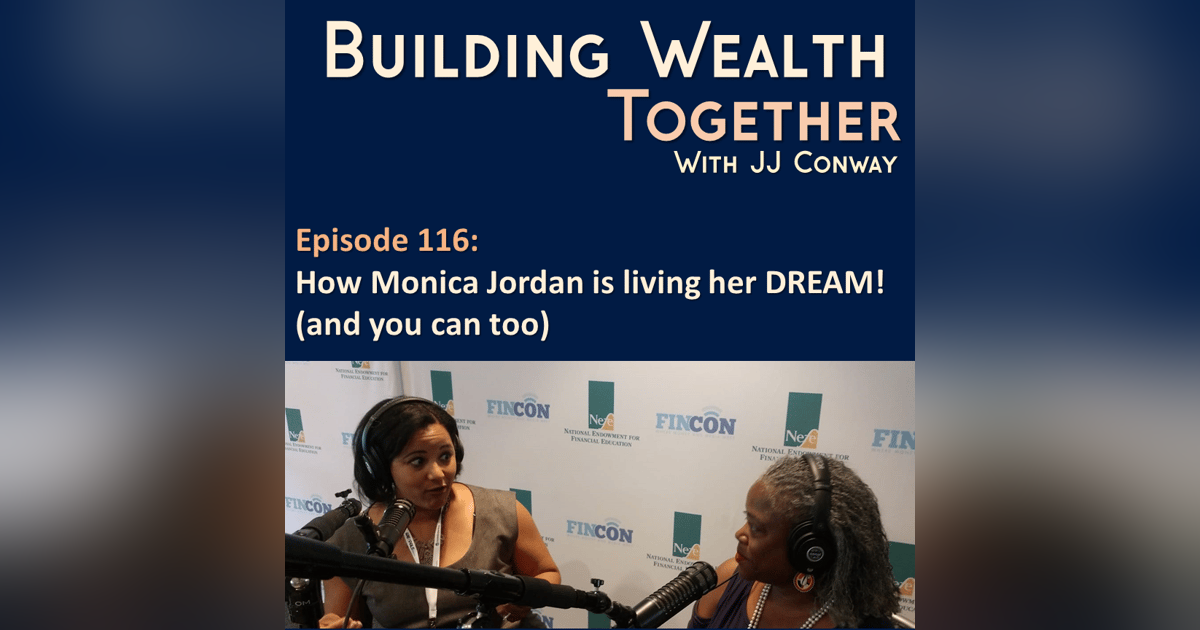 Episode 116: Wealth Building Wednesday – Interview With Monica Jordan Episode 116: Wealth Building Wednesday – Interview With Monica Jordan