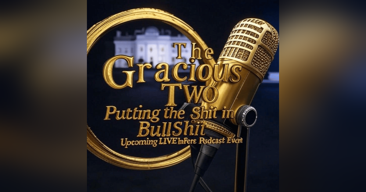 The Gracious Two - LIVE Show 106 - Chad Returns!!! The Gracious Two - LIVE Show 106 - Chad Returns!!!