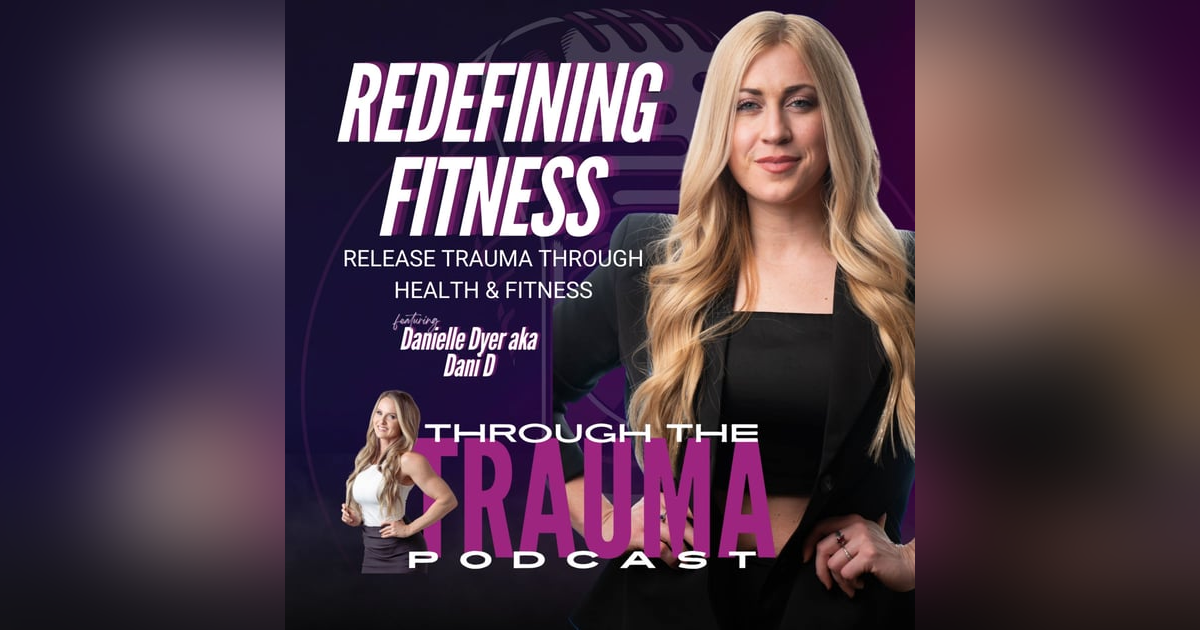 Redefining Fitness: Release Trauma Through Fitness Redefining Fitness: Release Trauma Through Fitness