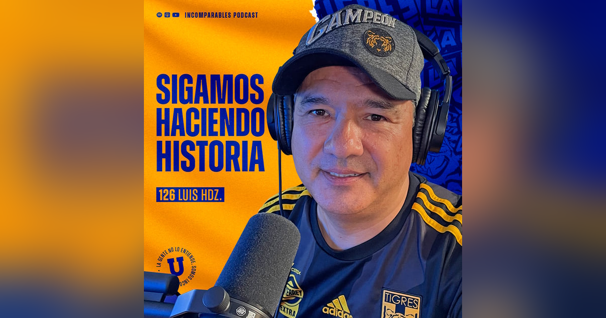 126 | Sigamos haciendo historia | Luis Hdz. 126 | Sigamos haciendo historia | Luis Hdz.