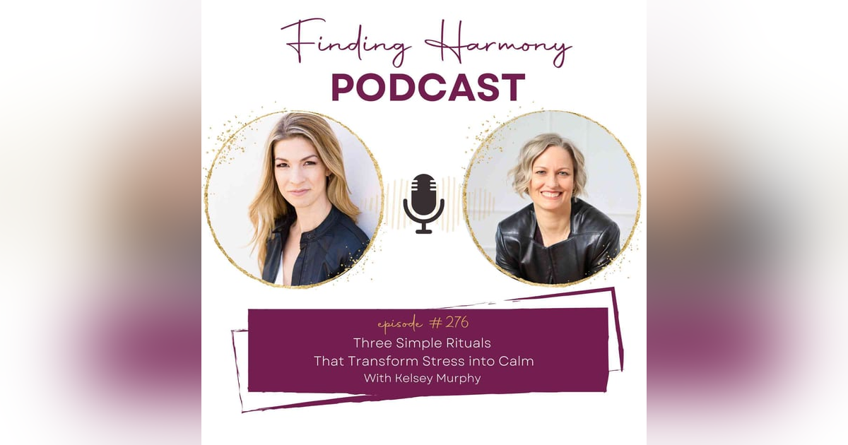 Three Simple Rituals That Transform Stress into Calm Three Simple Rituals That Transform Stress into Calm