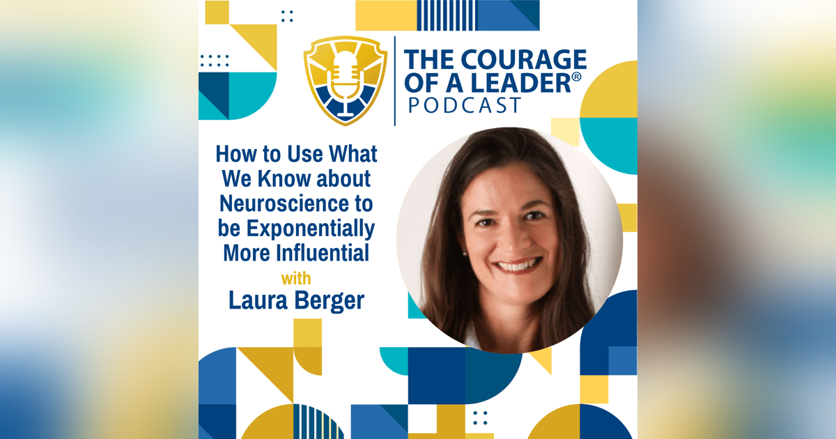 How to Use What we Know about Neuroscience to be Exponentially More Influential with Laura Berger How to Use What we Know about Neuroscience to be Exponentially More Influential with Laura Berger