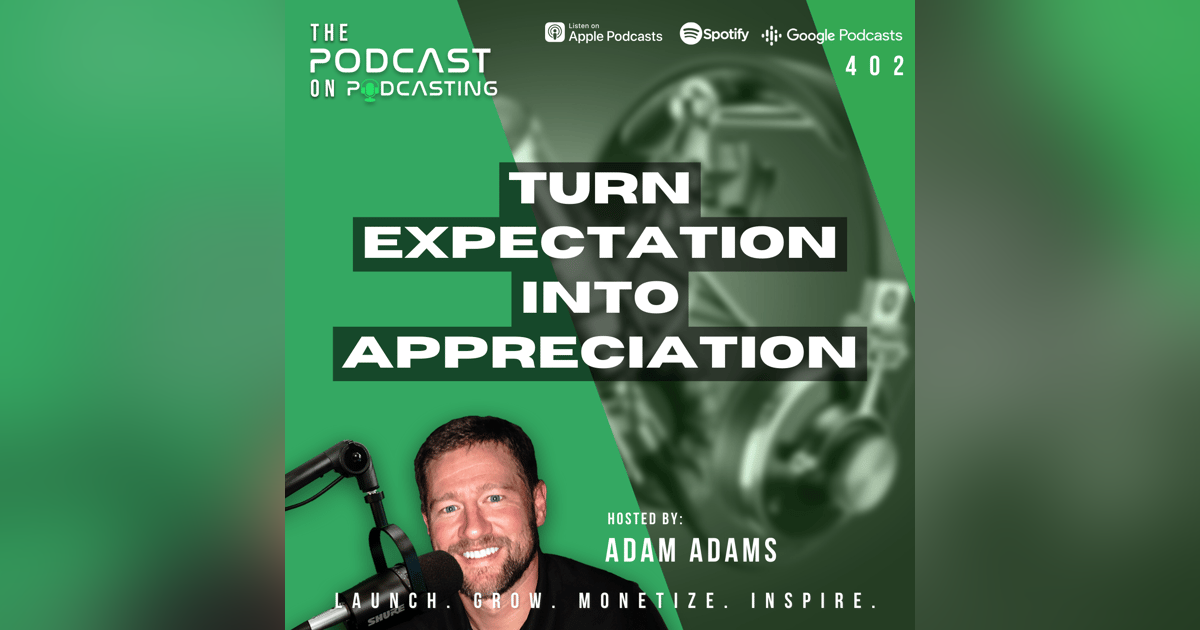 Ep402: Turn Expectation Into Appreciation Ep402: Turn Expectation Into Appreciation