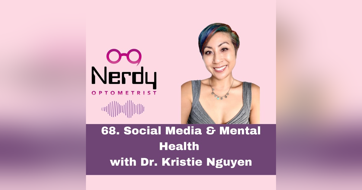 68. Social Media & Mental Health with Dr. Kristie Nguyen 68. Social Media & Mental Health with Dr. Kristie Nguyen
