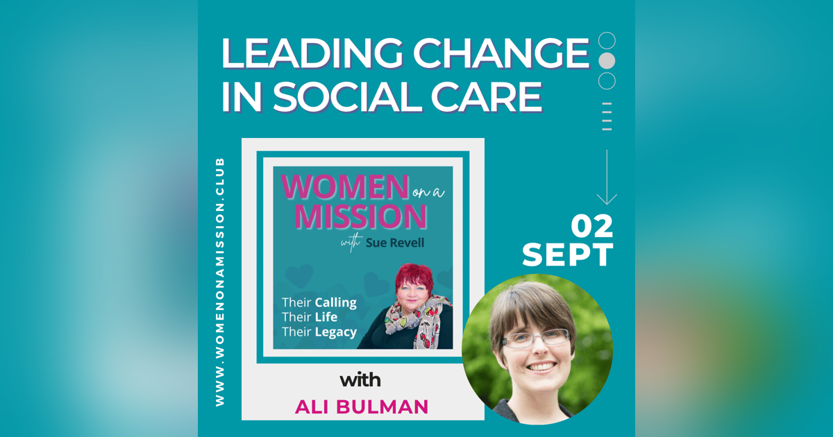 #059: Leading Change in Social Care with Ali Bulman #059: Leading Change in Social Care with Ali Bulman