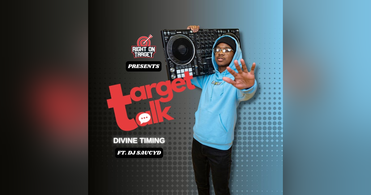 Target Talk - “Divine Timing” featuring DJ SaucyD Target Talk - “Divine Timing” featuring DJ SaucyD