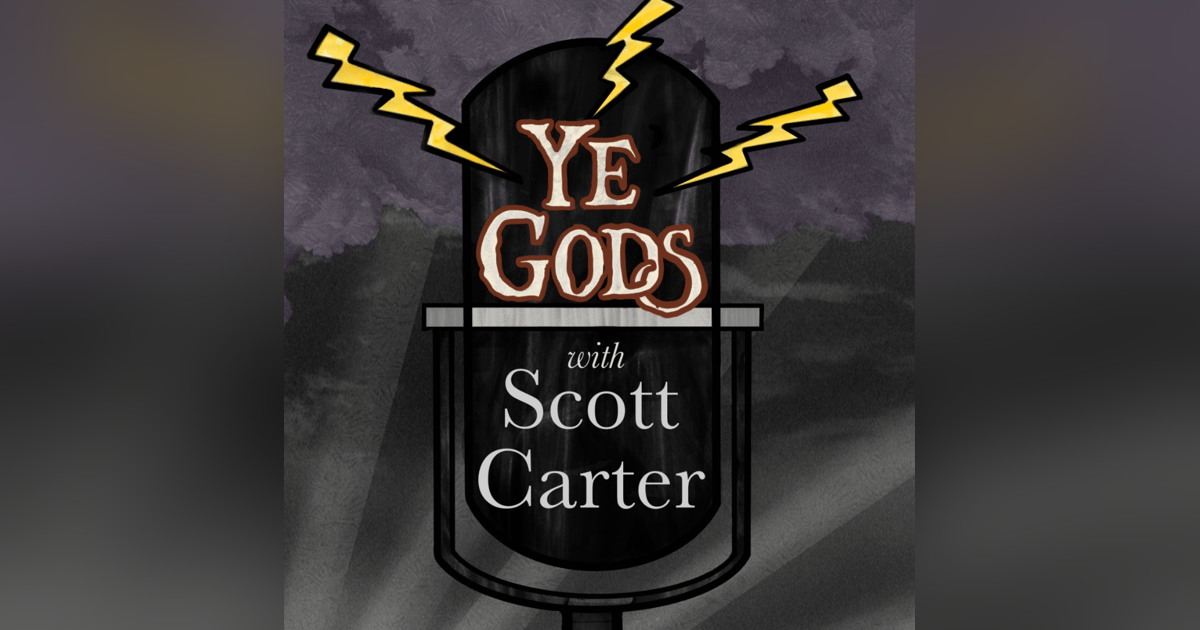 Introducing YE GODS WITH SCOTT CARTER Introducing YE GODS WITH SCOTT CARTER