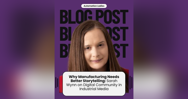 image for Why Manufacturing Needs Better Storytelling: Sarah Wynn on Digital Community in Industrial Media