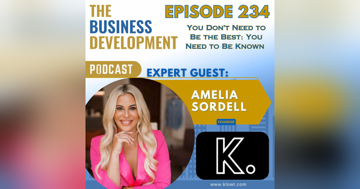 You Don’t Need to Be the Best: You Need to Be Known with Amelia Sordell You Don’t Need to Be the Best: You Need to Be Known with Amelia Sordell