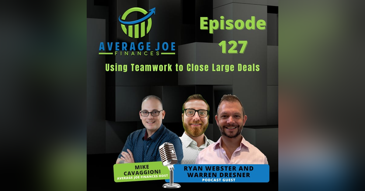 127. Using Teamwork to Close Large Deals with Ryan Webster and Warren Dresner 127. Using Teamwork to Close Large Deals with Ryan Webster and Warren Dresner