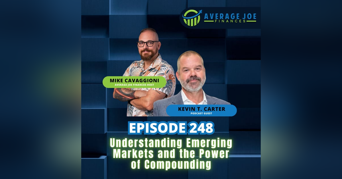 248. Understanding Emerging Markets and the Power of Compounding with Kevin Carter 248. Understanding Emerging Markets and the Power of Compounding with Kevin Carter