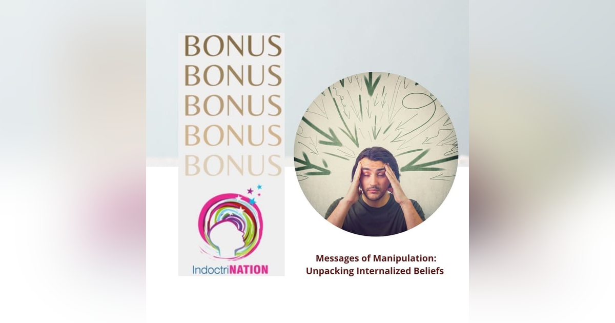 BONUS PREVIEW: Messages of Manipulation: Unpacking Internalized Beliefs BONUS PREVIEW: Messages of Manipulation: Unpacking Internalized Beliefs