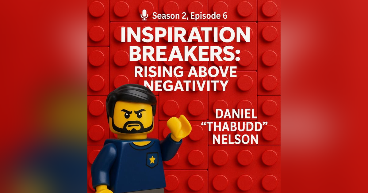 Season 2, Episode 6 – Inspiration Breakers: Rising Above Negativity Season 2, Episode 6 – Inspiration Breakers: Rising Above Negativity