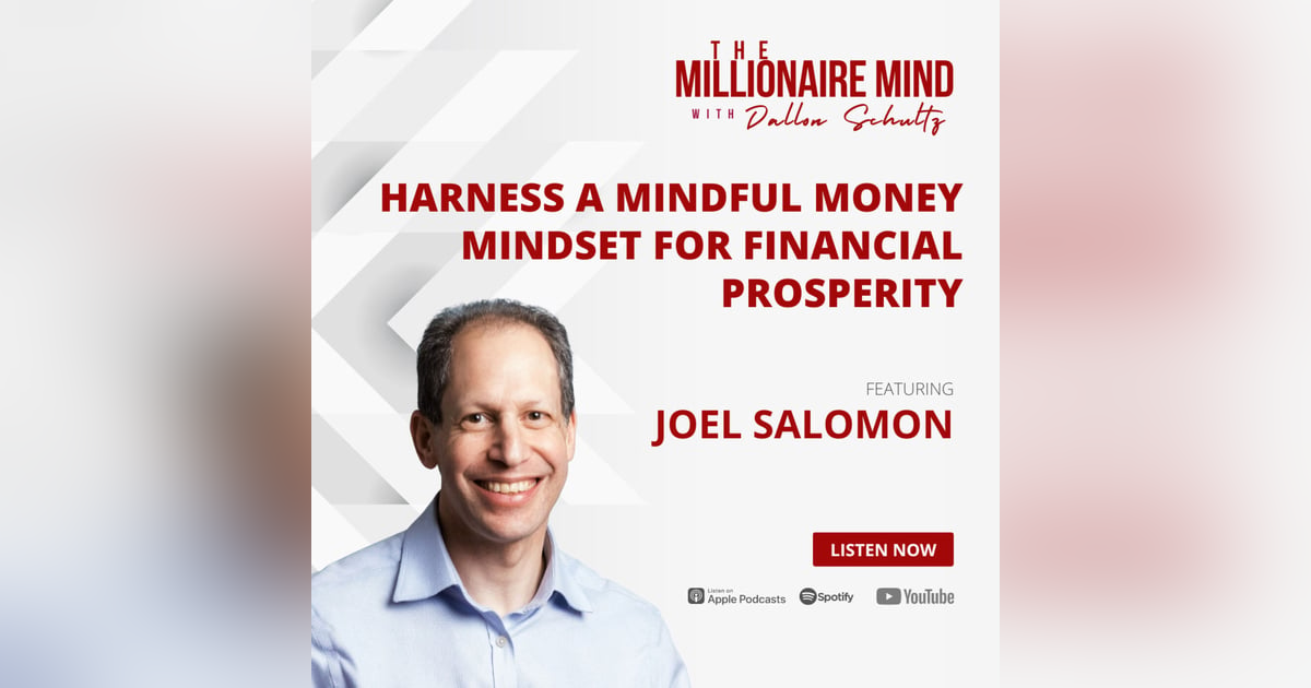 EP60: Harness a Mindful Money Mindset for Financial Prosperity with Joel Salomon EP60: Harness a Mindful Money Mindset for Financial Prosperity with Joel Salomon