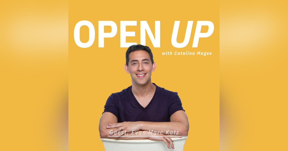 Open Up - Guest: Dating Coach Evan Marc Katz Open Up - Guest: Dating Coach Evan Marc Katz