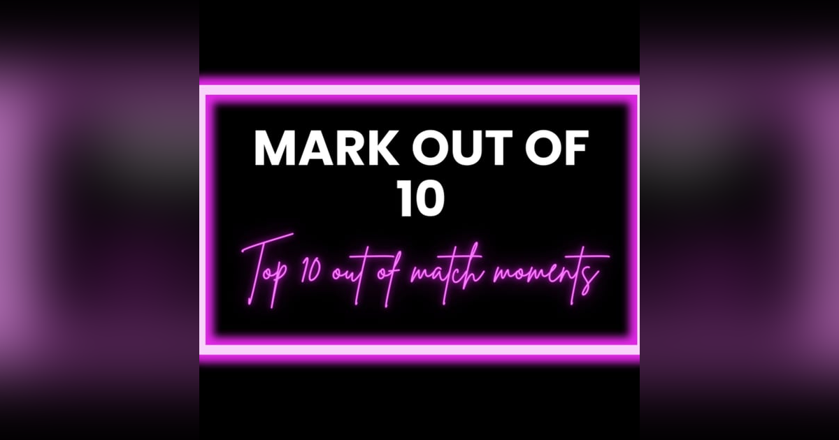 Mark Out Of 10 - Season 4 Episode 1: Top 10 Out of Match Moments Mark Out Of 10 - Season 4 Episode 1: Top 10 Out of Match Moments