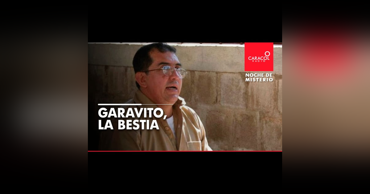 Garavito, la bestia Garavito, la bestia