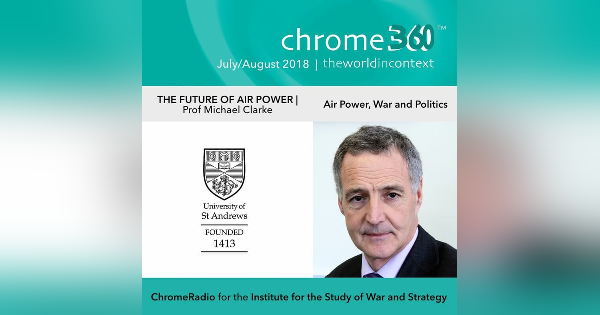 Chrome360 | THE FUTURE OF AIR POWER | Air Power, War & Politics | Michael Clarke Chrome360 | THE FUTURE OF AIR POWER | Air Power, War & Politics | Michael Clarke
