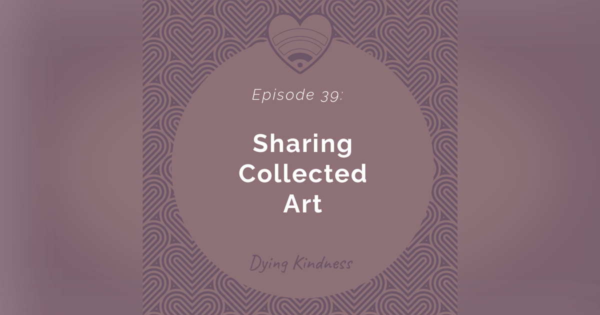39: Sharing Collected Art 39: Sharing Collected Art