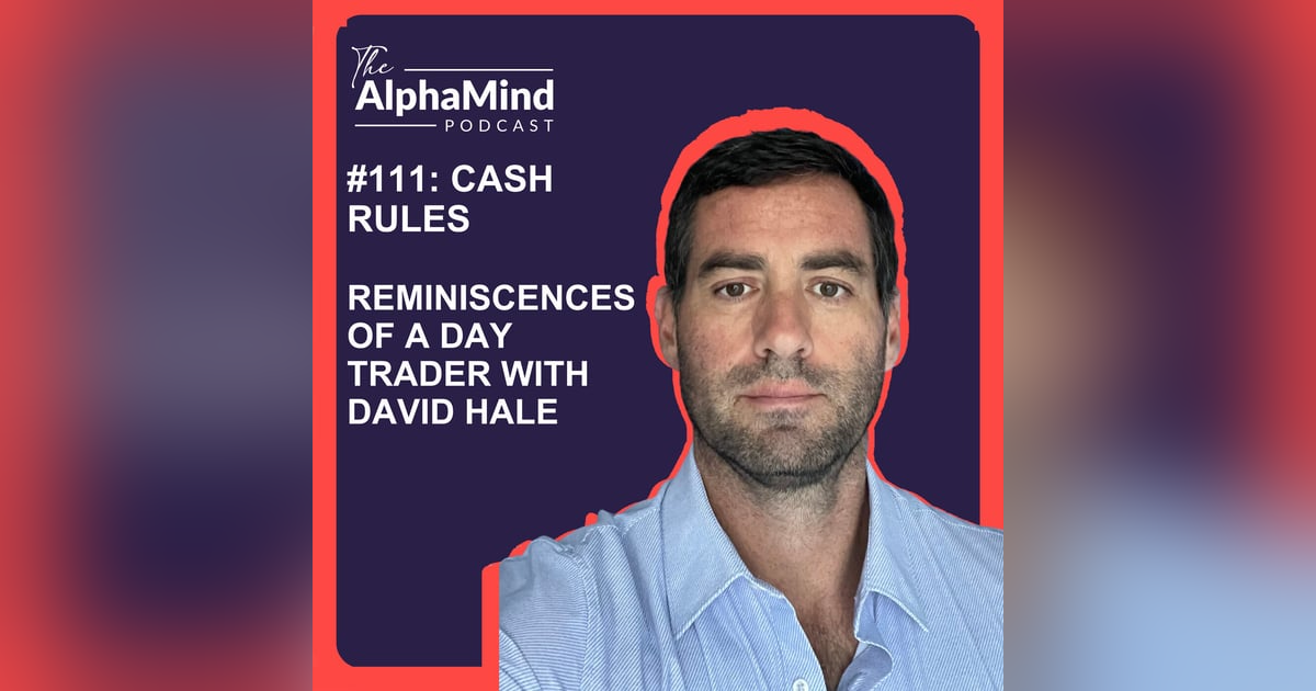 #111 Reminiscences of a Day Trader with David Hale #111 Reminiscences of a Day Trader with David Hale