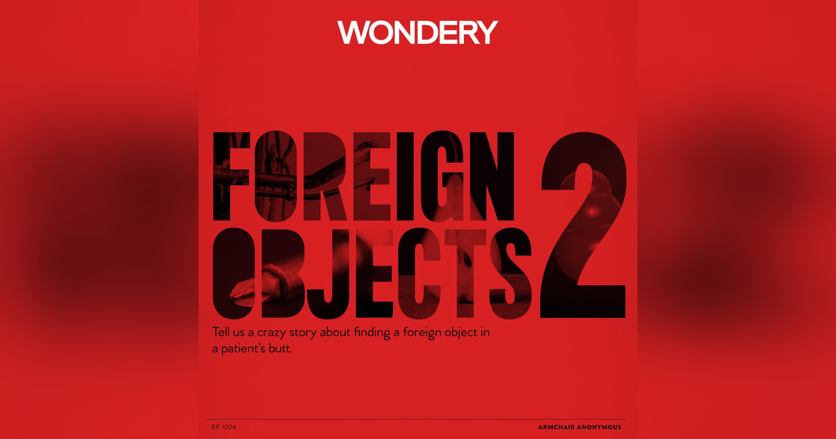 Armchair Anonymous: Foreign Object in Butt II Armchair Anonymous: Foreign Object in Butt II