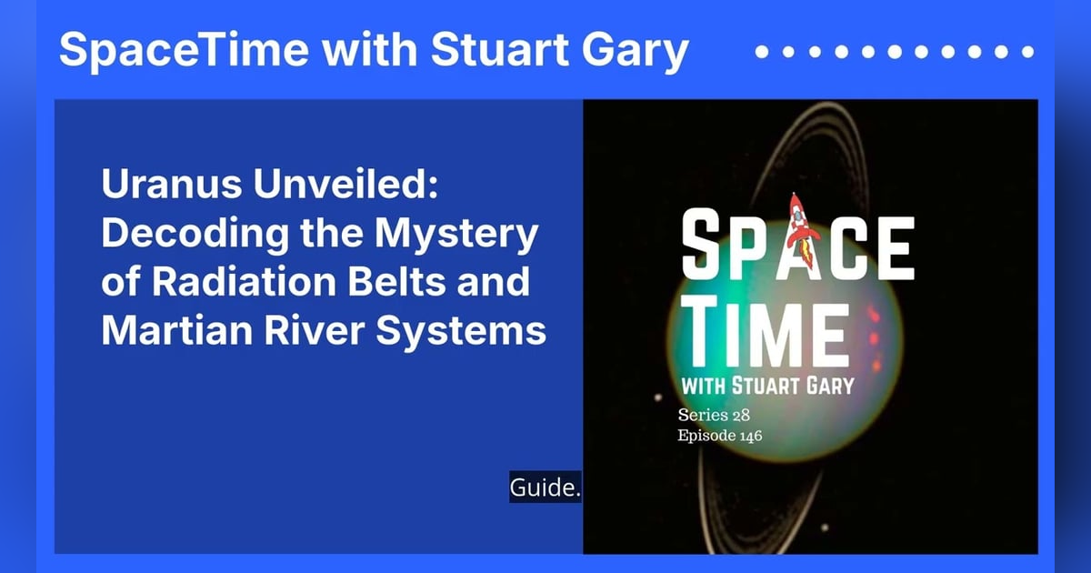 Uranus Unveiled: Decoding the Mystery of Radiation Belts and Martian River Systems Uranus Unveiled: Decoding the Mystery of Radiation Belts and Martian River Systems