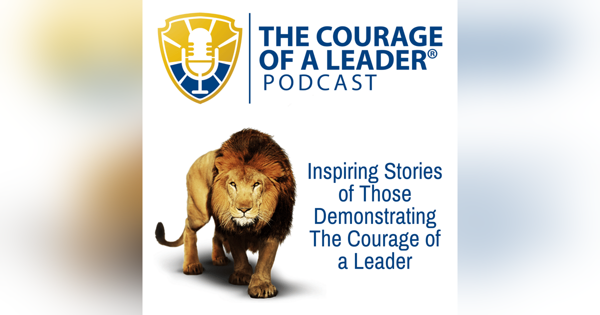 Inspiring Stories of Those Demonstrating The Courage of a Leader Inspiring Stories of Those Demonstrating The Courage of a Leader