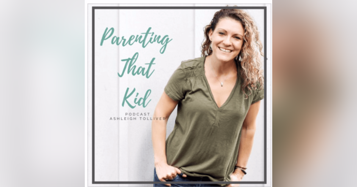 Parenting That Kid with Ashleigh Tolliver Parenting That Kid with Ashleigh Tolliver