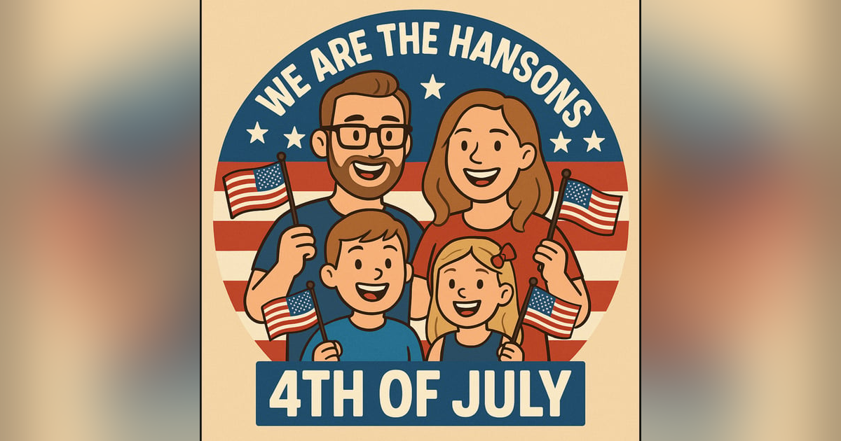 We Are The Hansons 4th of July We Are The Hansons 4th of July