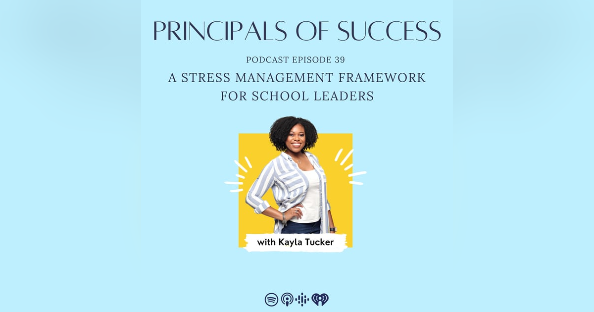 39: Kayla Tucker: A Stress Management Framework for School Leaders 39: Kayla Tucker: A Stress Management Framework for School Leaders