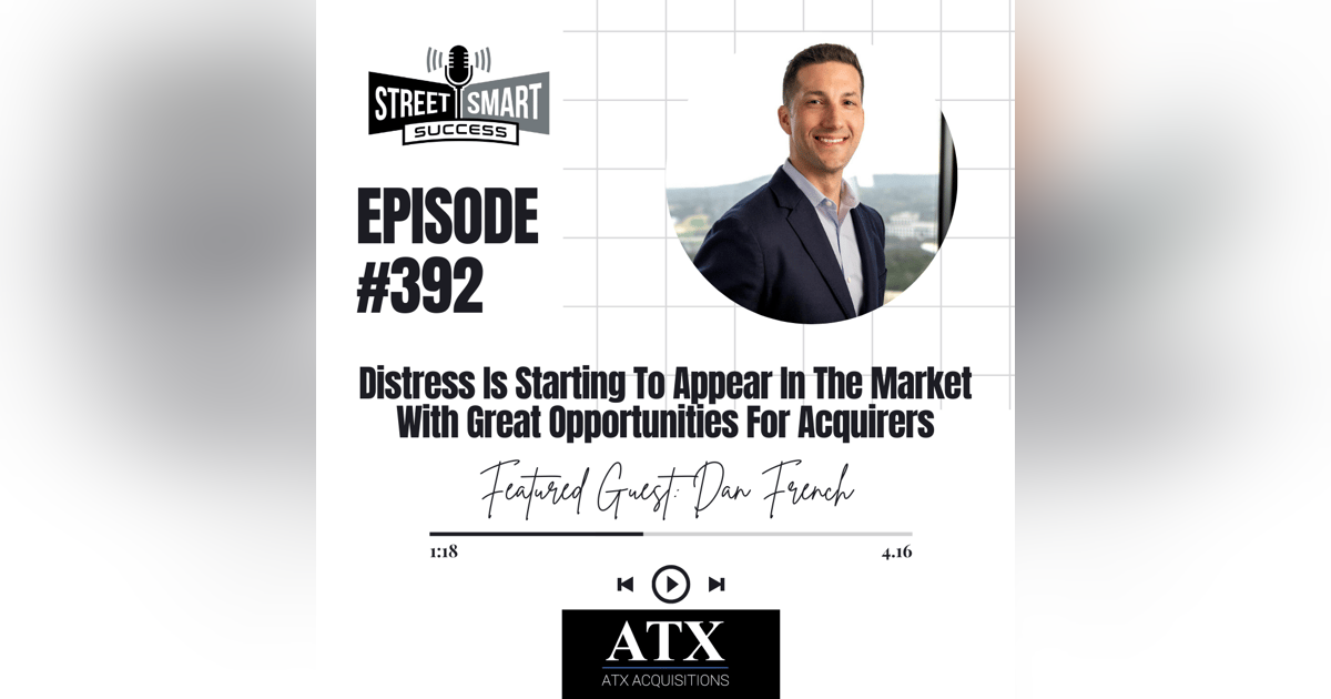 392: Distress Is Starting To Appear In The Market With Great Opportunities For Acquirers 392: Distress Is Starting To Appear In The Market With Great Opportunities For Acquirers
