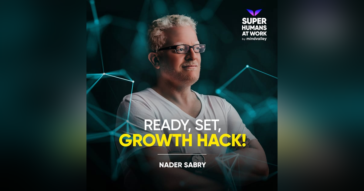 Ready, Set, Growth Hack! - Nader Sabry Ready, Set, Growth Hack! - Nader Sabry