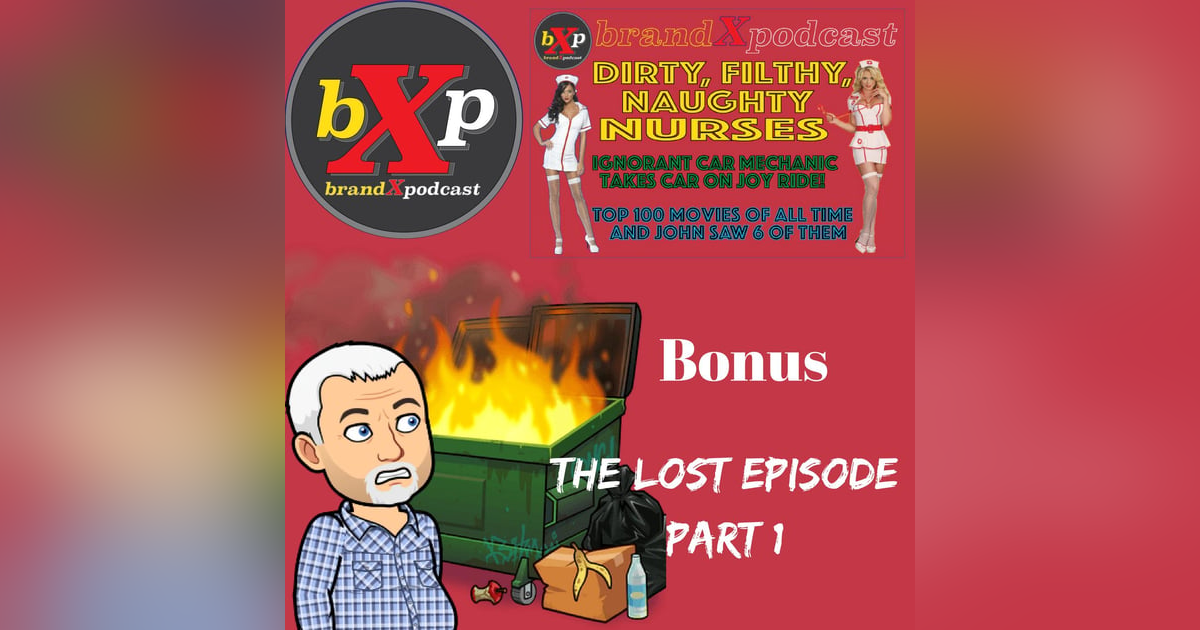 The Lost Episode Part 1 | Brand X Podcast Bonus The Lost Episode Part 1 | Brand X Podcast Bonus