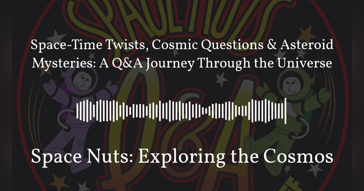 Space-Time Twists, Cosmic Questions & Asteroid Mysteries: A Q&A Journey Through the Universe |... Space-Time Twists, Cosmic Questions & Asteroid Mysteries: A Q&A Journey Through the Universe |...