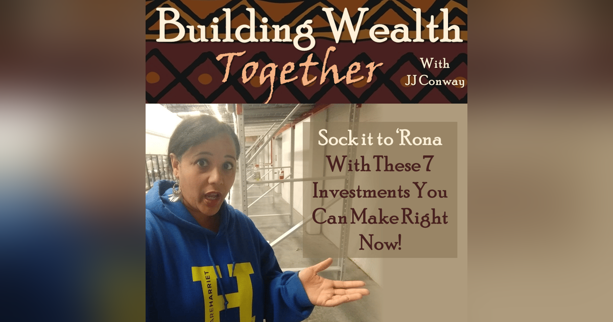 Episode 53: Wealth Building Wednesday – Sock it to 'Rona With These 5 Investments You Can Make Right Now Episode 53: Wealth Building Wednesday – Sock it to 'Rona With These 5 Investments You Can Make Right Now