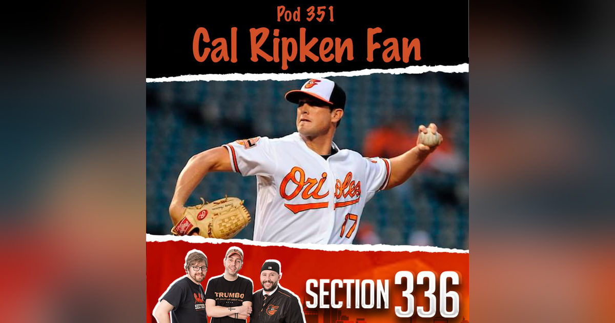 Pod 351 : Cal Ripken Fan Pod 351 : Cal Ripken Fan
