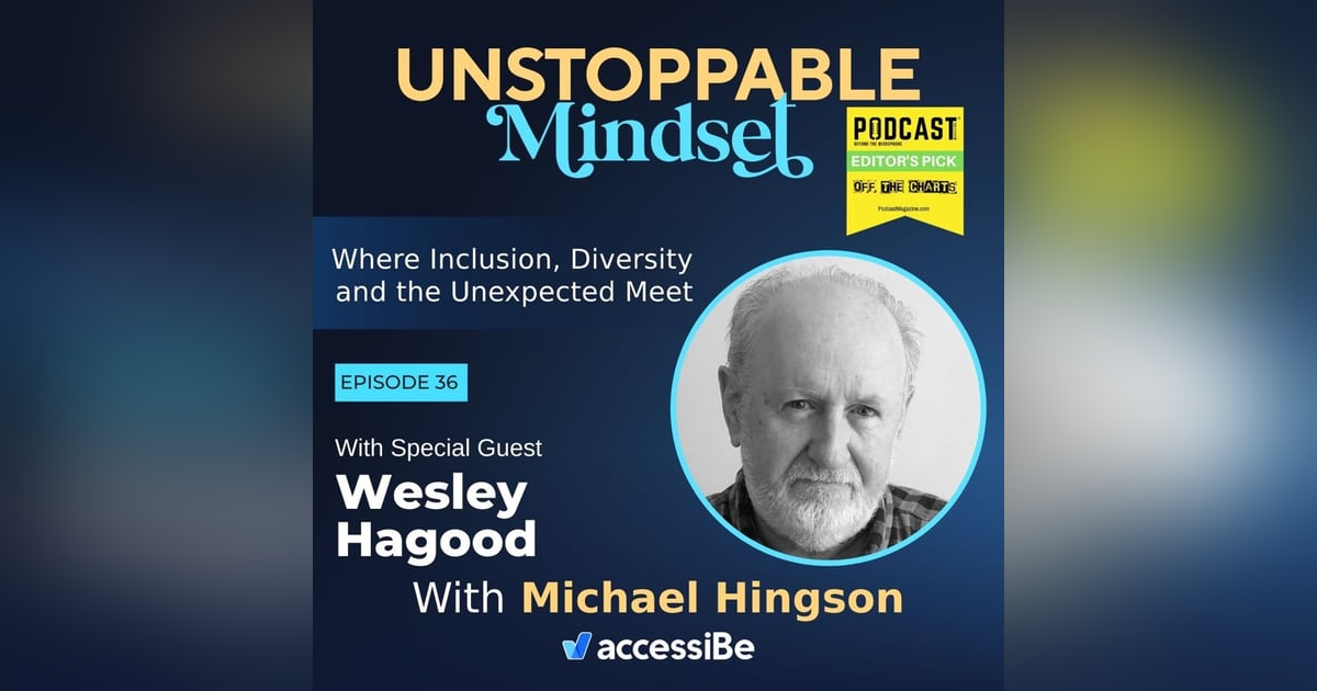Episode 36 – An Unstoppable Journey with Wesley Hagood Episode 36 – An Unstoppable Journey with Wesley Hagood