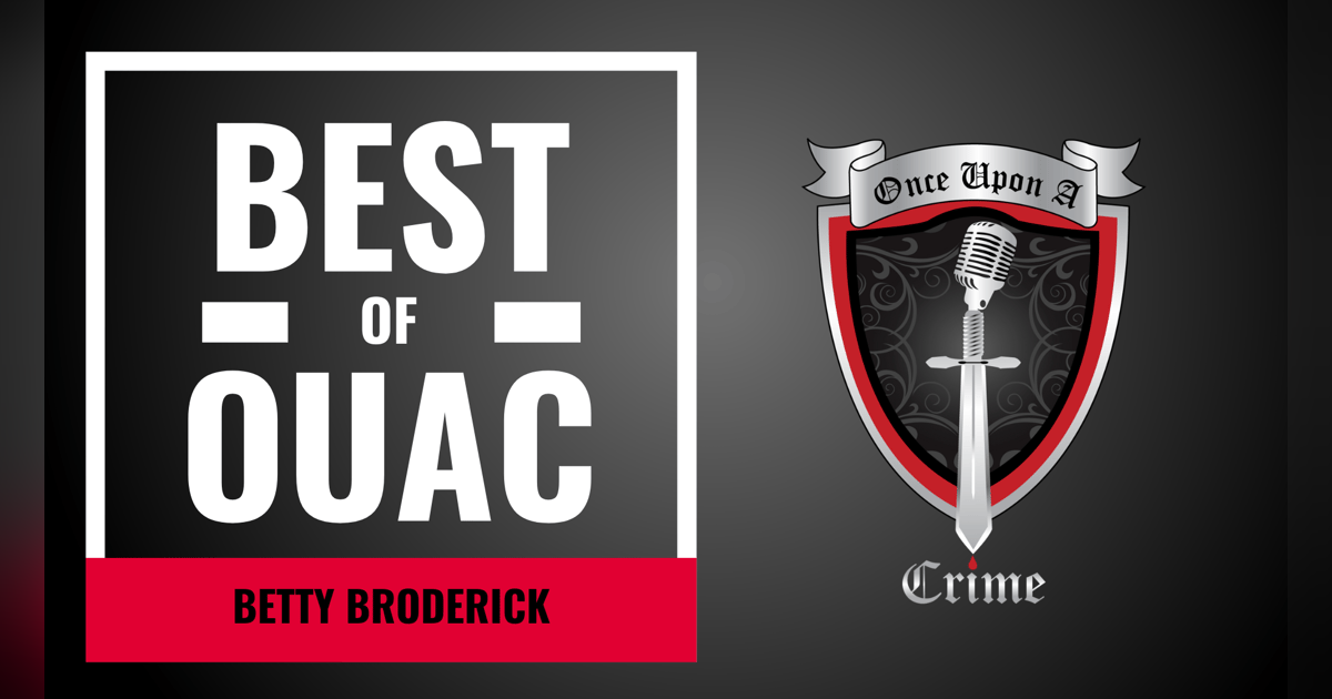 S8: Best of Once Upon a Crime: Betty Broderick S8: Best of Once Upon a Crime: Betty Broderick