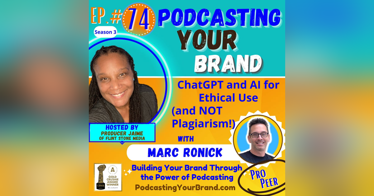 Podcasting Your Brand - Episode 74: ChatGPT and AI for Ethical Use (and NOT Plagiarism!), with Marc Ronick (Podcasting 102) Podcasting Your Brand - Episode 74: ChatGPT and AI for Ethical Use (and NOT Plagiarism!), with Marc Ronick (Podcasting 102)