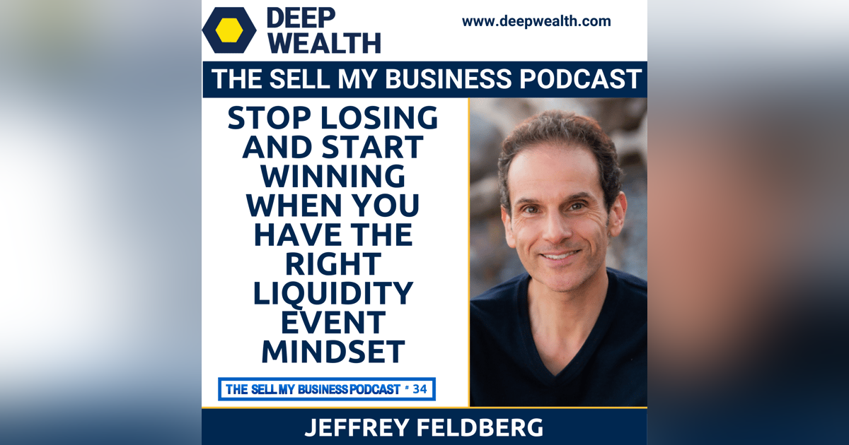 Stop Losing And Start Winning When You Have The Right Liquidity Event Mindset (#034) Stop Losing And Start Winning When You Have The Right Liquidity Event Mindset (#034)
