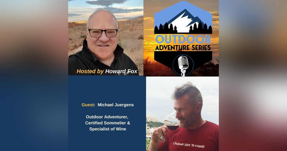 Michael Juergens, Outdoor Adventurer, Certified Sommelier & Specialist of Wine Michael Juergens, Outdoor Adventurer, Certified Sommelier & Specialist of Wine