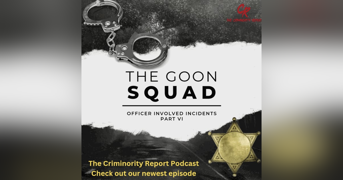 Officer Involved Incidents VI: The Goon Squad Officer Involved Incidents VI: The Goon Squad