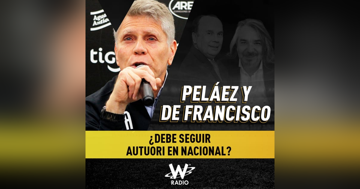 ¿Debe seguir Autuori en Nacional? ¿Debe seguir Autuori en Nacional?