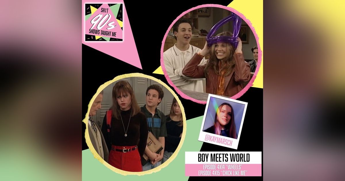 Boy Meets World: Season 4 Episodes 14 & 15 (Wheels and Chick Like Me) Boy Meets World: Season 4 Episodes 14 & 15 (Wheels and Chick Like Me)