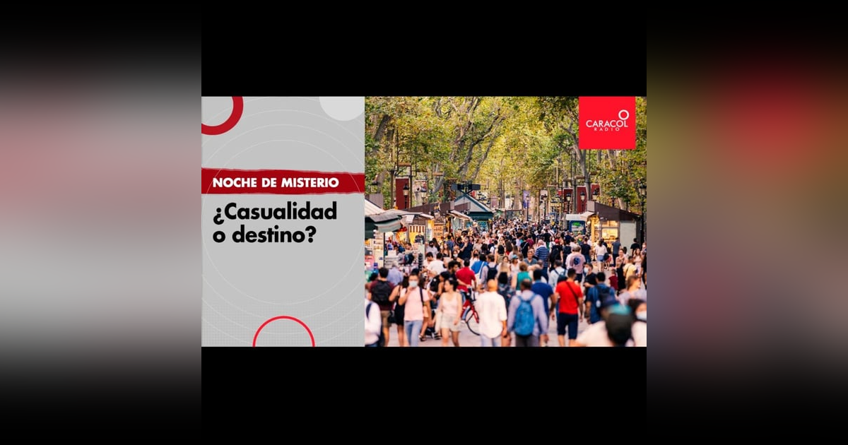 ¿Casualidad o Destino? ¿Casualidad o Destino?