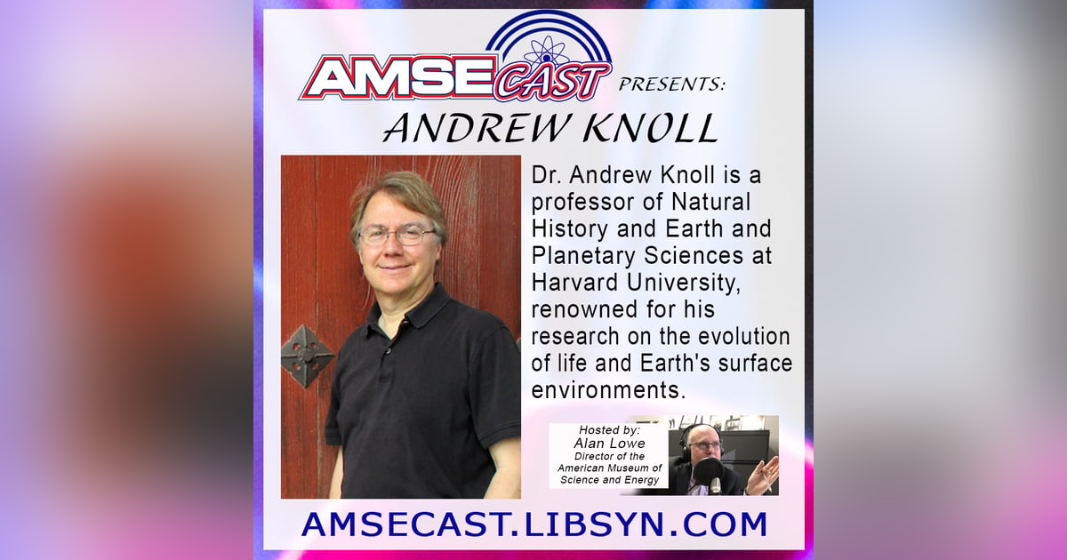 AMSEcast with guest Dr. Andrew Knoll AMSEcast with guest Dr. Andrew Knoll