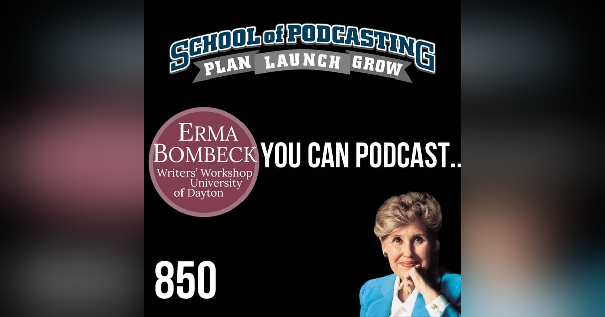 You Can Podcast: Lessons From the Erma Bombeck Writer's Workshop You Can Podcast: Lessons From the Erma Bombeck Writer's Workshop