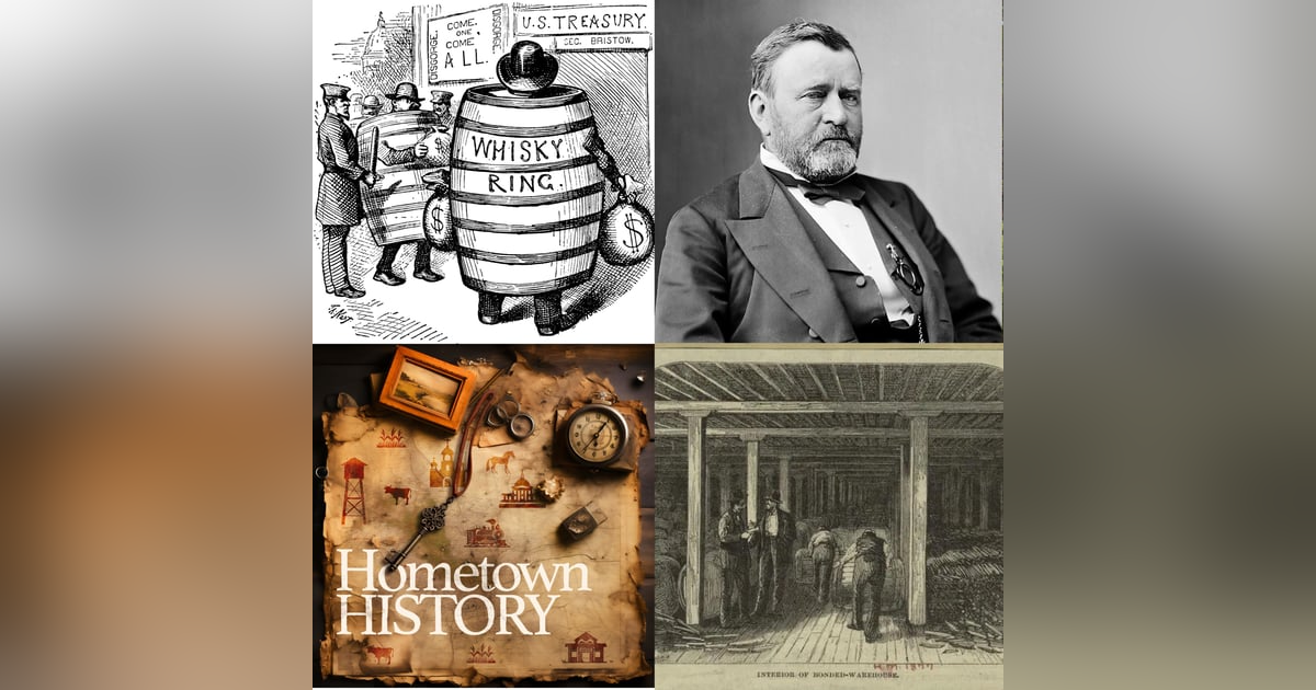 135: The Whiskey Ring of 1875 135: The Whiskey Ring of 1875